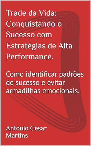 Trade da Vida: Conquistando o Sucesso com Estratégias de Alta ...