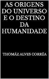 Livro As Origens do Universo e o Destino da Humanidade