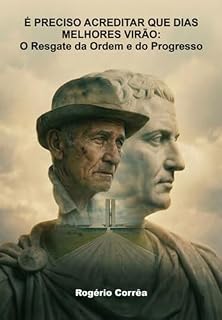 Livro É Preciso Acreditar Que Dias Melhores Virão