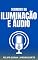 Livro Segredos da Iluminação e Áudio: Transforme Seus Vídeos em Produções Cinematográficas