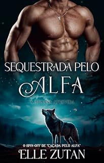 Livro Sequestrada pelo Alfa: A humana atrevida (Alfas de Blackwood Livro 3)