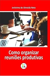 Livro Como organizar reuniões produtivas