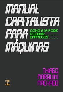 Livro Manual capitalista para máquinas: como a IA pode roubar empregos