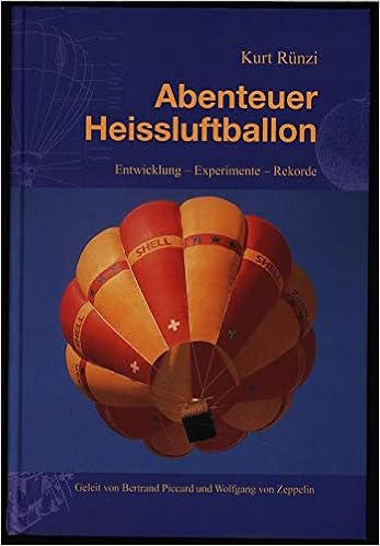 Abenteuer Heissluftballon : Entwicklung - Experimente - Rekorde. : Rünzi,  Kurt: Amazon.de: Bücher