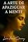 Livro A Arte De Apaziguar A Mente