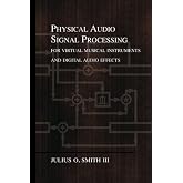 Physical Audio Signal Processing: for Virtual Musical Instruments and Digital Audio Effects