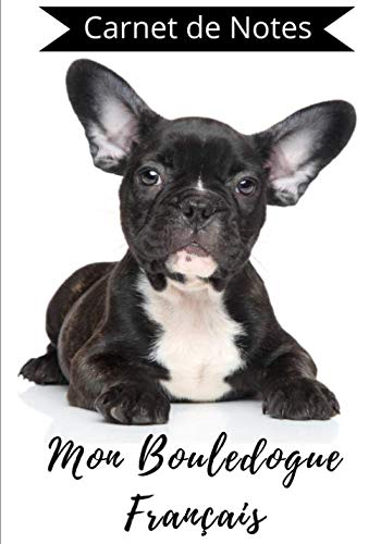Carnet De Notes Mon Bouledogue Francais Carnet Ligne Pour Ecrire Tout L Amour Que Vous Avez Pour Votre Chien Amoureux Des Bouledogues Francais De Votre Fidele Compagnon French Edition Carnet De Notes Mon Bouledogue Francais Carnet Ligne Pour Ecrire Tout L Amour Que Vous Avez Pour Votre Chien Amoureux Des Bouledogues Francais De Votre Fidele Compagnon French Edition