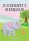 Livro O ELEFANTE E O ESQUILO