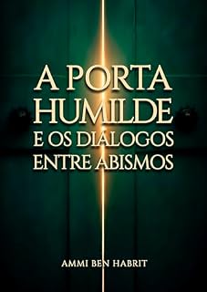 Livro A PORTA HUMILDE: E OS DIÁLOGOS ENTRE ABISMOS (CONTOS DO REINO)
