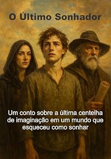 Livro O Último Sonhador: Um conto sobre a última centelha de imaginação em um mundo que esqueceu como sonhar