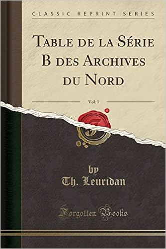 Table De La Serie B Des Archives Du Nord Vol 1 Classic Reprint French Edition Leuridan Th 9780332238005 Amazon Com Books