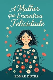 Livro A Mulher Que Encontrou a Felicidade