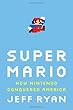 Super Mario, How Nintendo Conquered America - Jeff Ryan