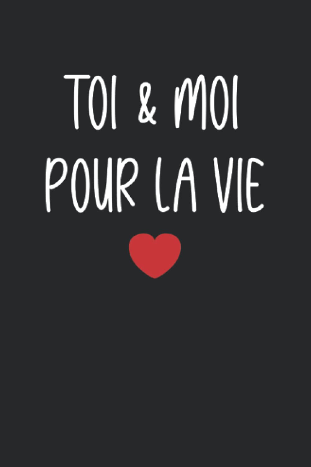 Amazon In Buy Toi Et Moi Pour La Vie Carnet De Notes Declaration Amour 110 Pages Lignees Cadeau Saint Valentin Je T Aime Pour La Vie Book Online At Low Prices In