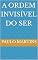 Livro A Ordem Invisível Do Ser