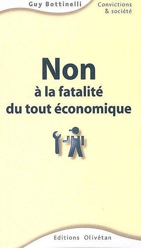 Non à la fatalité du tout économique !