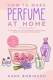 How to Make Perfume at Home: DIY Scents for