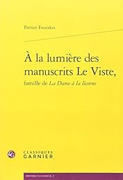 À la lumière des manuscrits Le Viste, famille de "La Dame à la licorne"