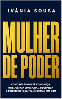 Livro MULHER DE PODER: Como desenvolver confiança, inteligência emocional, liderança e propósito para transformar sua vida