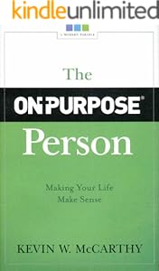 The On-Purpose Person: Making Your Life Make Sense