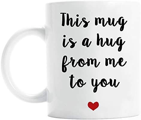 This Mug is a Hug from Me to You Themed Funny 11 Oz Ceramic Coffee Mug/Cup.