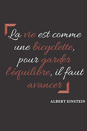 La Vie Est Comme Une Bicyclette Pour Garder L Equilibre Il Faut Avancer Albert Einstein Carnet De Notes Couverture Citation Inspirante Cit Edit Cit Edit Amazon Ca Books