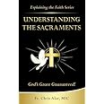 Understanding The Sacraments God S Grace Guaranteed Explaining The
