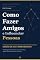 Livro Como Fazer Amigos e Influenciar Pessoas: Edição Premium — Atualizada para a Era Digital
