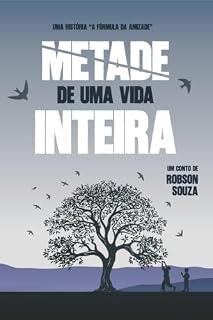 Livro Metade de uma vida inteira (A Fórmula da Amizade)