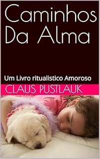 Livro Caminhos Da Alma: Um Livro ritualistico Amoroso