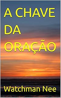 A CHAVE DA ORAÇÃO