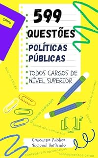 599 QUESTÕES - POLÍTICAS PÚBLICAS Concurso Público Nacional Unificado - CNPU: Ranking dos Tópicos de Políticas Públicas para Concursos Públicos (TODOS CARGOS DE NÍVEL SUPERIOR)