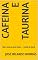 Livro CAFEINA e TAURINA: Nem tudo é para todos — Cuide de Você