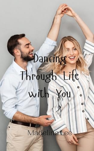 Dancing Through Life with You