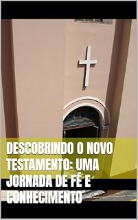 Livro Descobrindo o Novo Testamento: Uma Jornada de Fé e Conhecimento