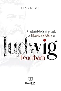 Livro A materialidade no projeto de Filosofia do Futuro em Ludwig Feuerbach