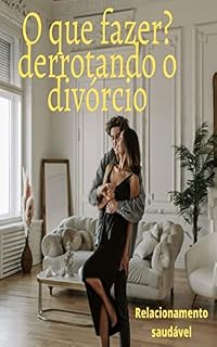 Livro O que fazer? Derrotando o Divórcio.