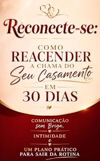 Livro Reconecte-se: Como Reacender a Chama do Seu Casamento em 30 Dias Comunicação sem Briga, Intimidade e um Plano Prático para Sair da Rotina