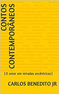 Livro Contos Contemporâneos: (O amor em miradas excêntricas)