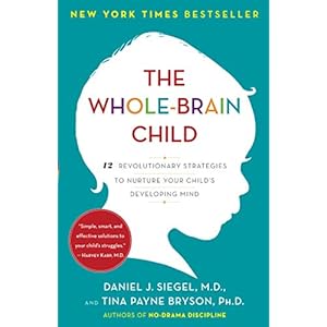 The Whole-Brain Child: 12 Revolutionary Strategies to Nurture Your Child’s Developing Mind Paperback – Geïllustreerd, 11 september 2012