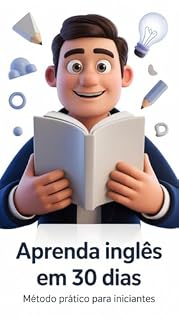 Livro Aprenda Inglês em 30 Dias: O método prático para destravar a fala mesmo sendo iniciante
