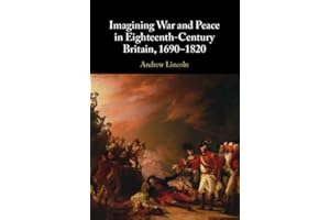 Imagining War and Peace in Eighteenth-Century Britain, 1690–1820