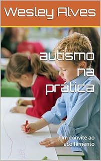 Livro autismo na prática: Um convite ao acolhimento