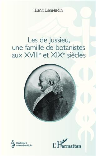 Les  de Jussieu, une famille de botanistes aux XVIIIe et XIXe siècles