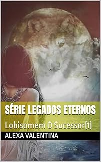 Livro Série Legados Eternos: Lobisomem O Sucessor(1)