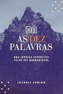 Livro As Dez Palavras: Uma Jornada Expositiva pelos Dez Mandamentos