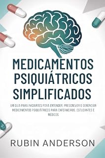 Livro MEDICAMENTOS PSIQUIÁTRICOS SIMPLIFICADOS: Um guia para iniciantes para entender, prescrever e gerenciar medicamentos psiquiátricos para enfermeiros, estudantes e médicos