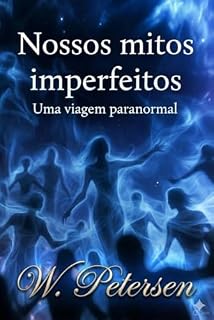 Livro Nossos Mitos Imperfeitos: Uma viagem Paranormal