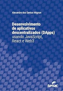 Livro Desenvolvimento de aplicativos descentralizados (DApps) usando JavaScript, React e Web3 (Série Universitária)