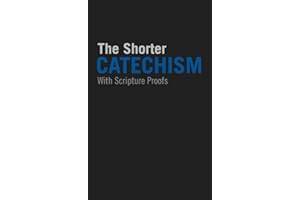 The Shorter Catechism with Scripture Proofs